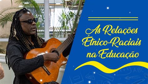 As Relações étnico Raciais Na Educação