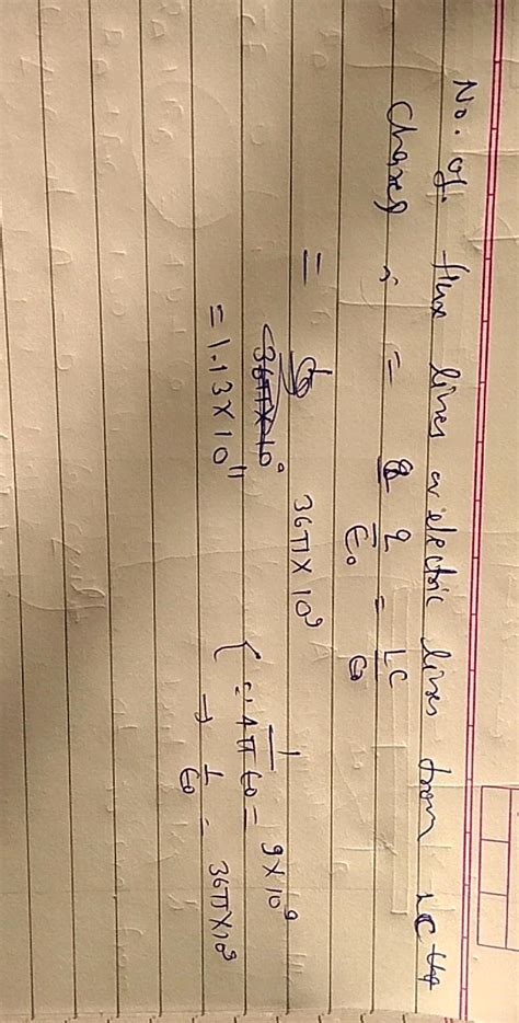 49.The number of electric lines of force originating from a charge of 1C is 1 1.129x10 2) zero 3 ...