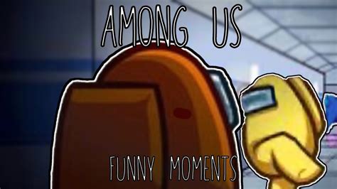 Among Us Funny Moments YouTube