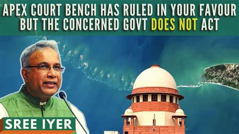 Apex Court Bench Has Ruled In Your Favour But The Concerned Govt Does