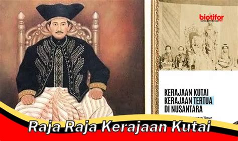 Mengenal Raja Raja Kerajaan Kutai Penguasa Hindu Di Nusantara Biotifor