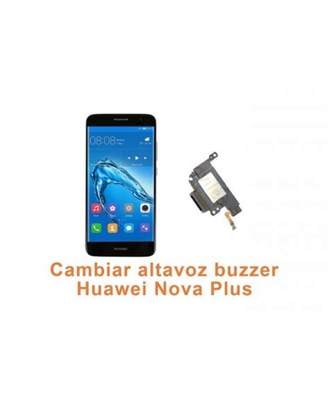 Cambiar Altavoz Buzzer Huawei Nova Plus Reparaci N De M Vil