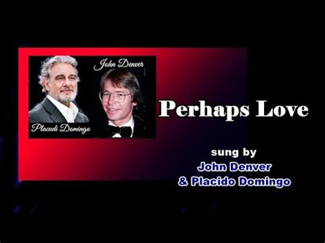 Perhaps Love John Denver Placido Domingo with Lyrics 가사 해석 1981