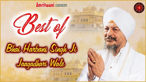 Best Of Bhai Harbans Singh Ji Jaagadhari Wale Gurbani Audio Jukebox