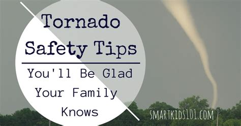 Tornado Safety Tips You'll Be Glad Your Family Knows Smart Kids 101