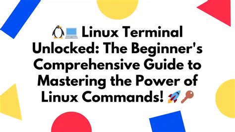 Linux Terminal Unlocked The Beginner S Comprehensive Guide To