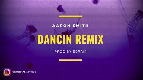 Aaron Smith Dancin Remix Prod By Egram Youtube