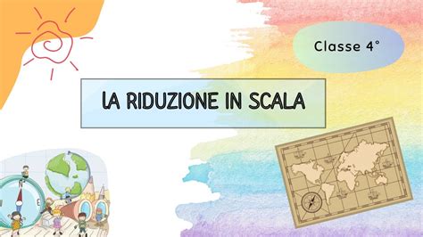 La Riduzione In Scala Scuola Primaria Classe 4 Geografia YouTube