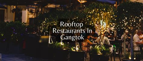 Top 10 Best Rooftop Restaurants In Gangtok - Travel Tricky