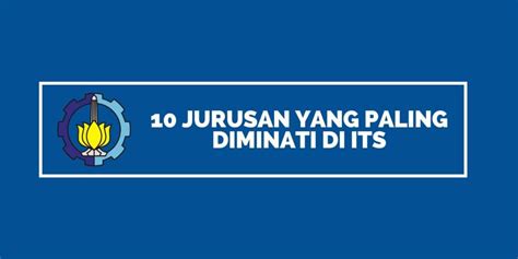 Jurusan Paling Diminati Di Sbmptn Its Sukses Kuliah