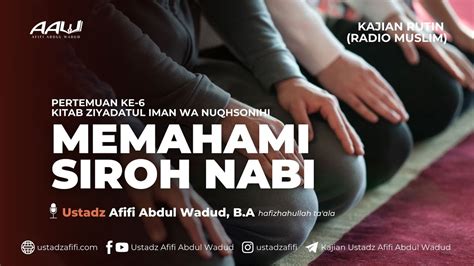 06 MEMAHAMI SIROH NABI Ustadz Afifi Abdul Wadud B A حفظه الله