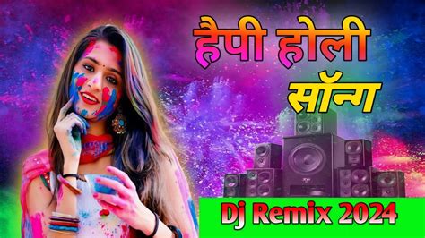 Happy Holi 2024 New Holi Song 🎶 Dj Remix Dhamaka Music Happy Holi