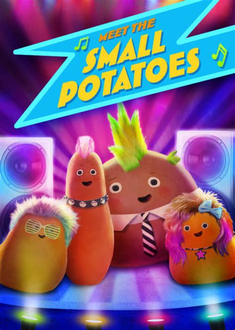 The Best Way To Watch Meet The Small Potatoes