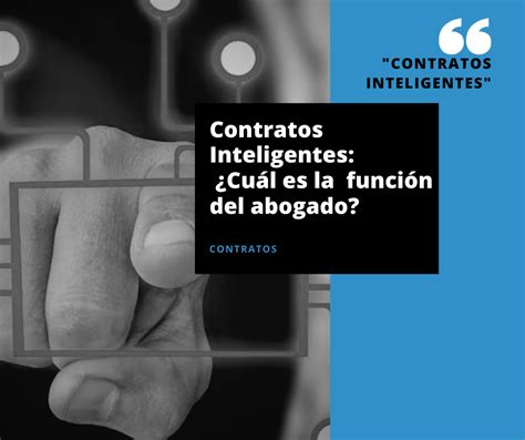 Contratos Inteligentes Cuál es la función del abogado