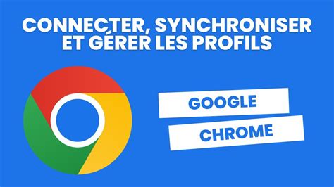 Connecter Synchroniser Et G Rer Les Profils Tuto Google Chrome Youtube