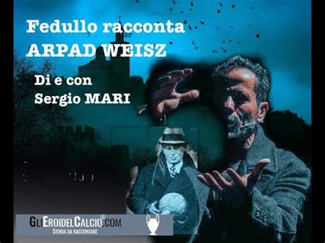 Francisco Fedullo Racconta Arpad Weisz Youtube