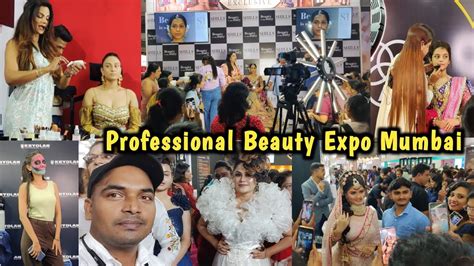 Professional Beuty Exhibition Nesco Goregaon Mumbai Part 2 YouTube