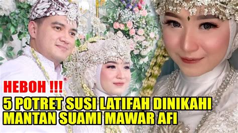 Heboh 5 Potret Susi Latifah Dinikahi Mantan Suami Mawar AFI YouTube