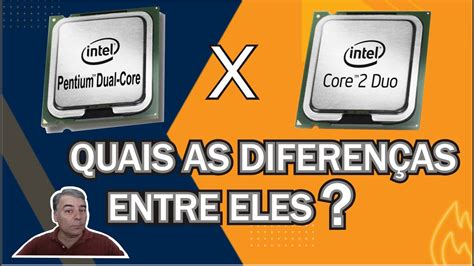 Qual A Diferença Entre Um Dual Core E Um Core 2 Duo Youtube