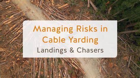 Managing Risks in Cable Yarding: Landings and Chasers (8 of 13 ...