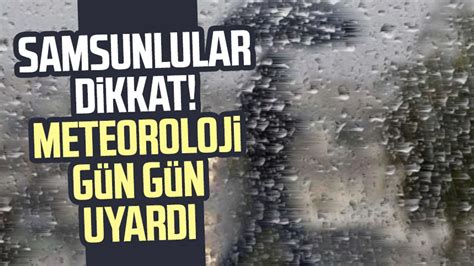 Samsunlular Dikkat Meteoroloji G N G N Uyard Samsun G Nl K Hava