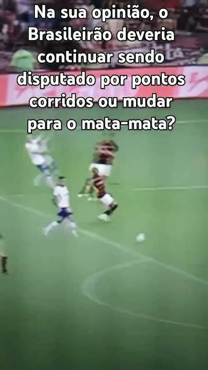 🇧🇷 BrasileirÃo 🇧🇷 Pontos Corridos Ou Mata Mata Shorts Viral