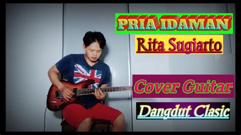 Pria Idaman Cover Guitar Rita Sugiarto Dangdut Clasic Youtube