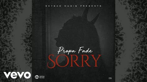 Propa Fade Sorry Official Audio Youtube Music