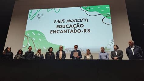 Encantado Assina Pacto Municipal De Educa O Para Se Tornar Refer Ncia