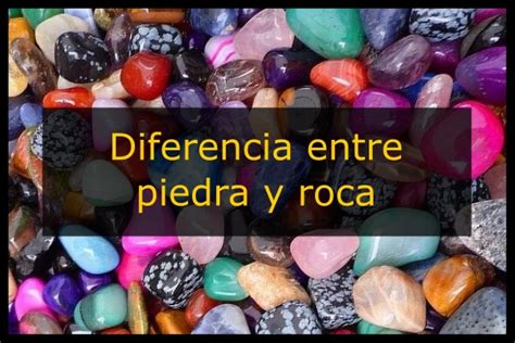 Piedras o Rocas Cuál es la diferencia Ejemplos 2025