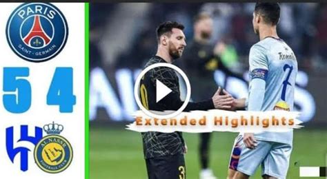 (VIDEO) Watch : PSG Vs Al Nassr & Al Hilal 5-4 All Goals and HighLights ...