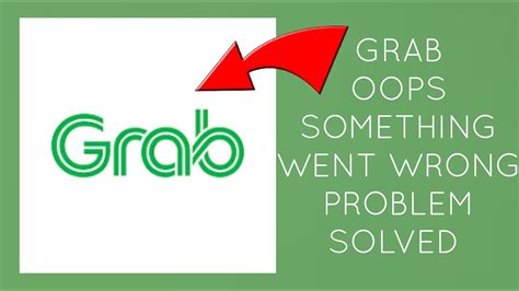 How To Solve Grab App Oops Something Went Wrong Please Try Again