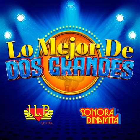 Lo Mejor De Dos Grandes Album By La Sonora Dinamita J L B Y Cia