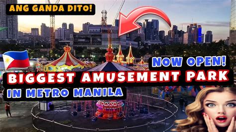 Now Open The Biggest Outdoor Amusement Park In Metro Manila Located In