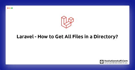 Laravel How To Get All Files In A Directory Itsolutionstuff