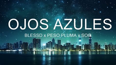 BLESSD X PESO PLUMA X SOG OJOS AZULES 15p Lyrics Letra YouTube