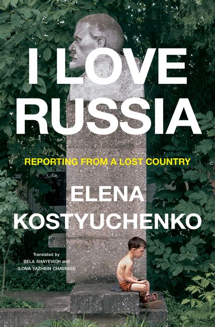 Book Marks Reviews Of I Love Russia Reporting From A Lost Country By Elena Kostyuchenko Book Marks