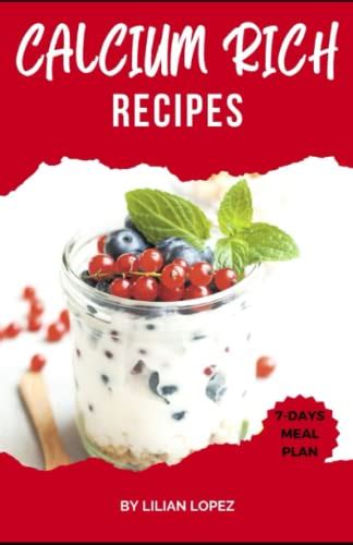 Calcium Rich Recipes: Delicious Bumper Calcium Cookbook by Lilian Lopez ...