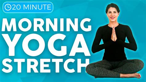 20 Minute Morning Yoga Stretch For Mobility Full Body And All Levels Youtube