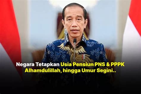 Alhamdulillah Usia Pensiun PNS Dan PPPK Disahkan Jokowi Melalui UU ASN