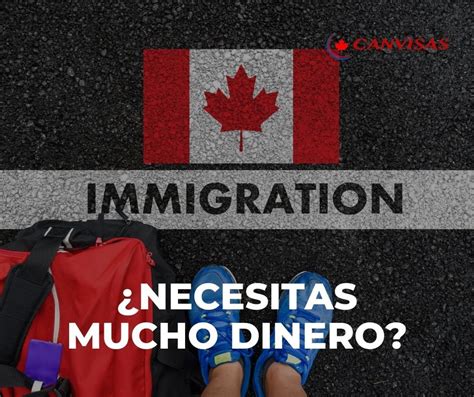 Necesitas Mucho Dinero Para Inmigrar a Canadá Descúbrelo aquí