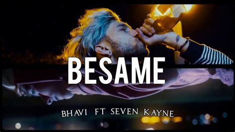 Bhavi Ft Seven Kayne Besame Letra Y V Deo Oficial Youtube