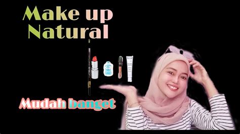 Make Up Natural Mudah Banget Untuk Sehari Hari Youtube