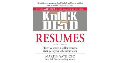 Knock 'em Dead Resumes: How to Write a Killer Resume That Gets You Job Interviews by Martin Yate