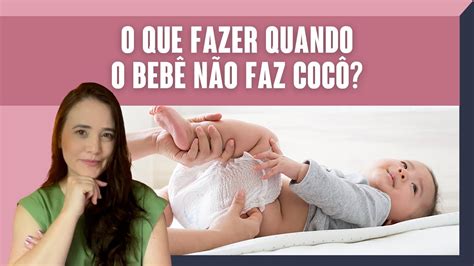 O Que Fazer Quando Bebe Nao Faz Coco