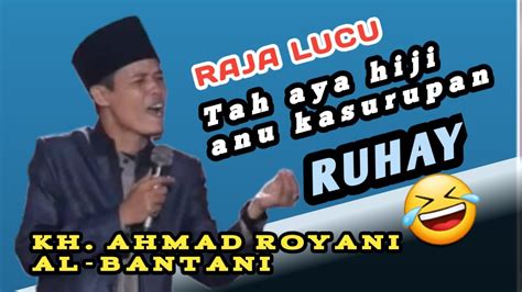 Tah Aya Hiji Anu Kasurupan Ceramah Raja Lucu Kh Ahmad Royani Al