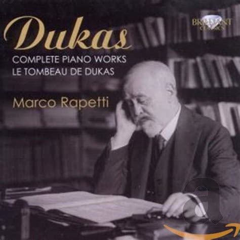 Dukas Intégrale des oeuvres pour piano Paul Dukas Marco Rapetti