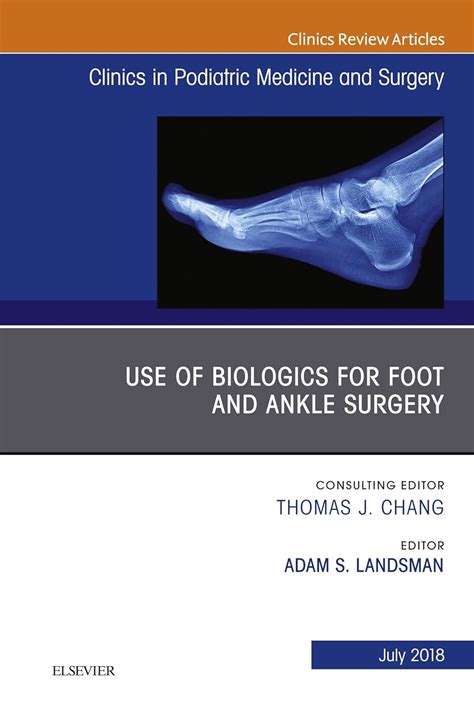 Use Of Biologics For Foot And Ankle Surgery An Issue Of