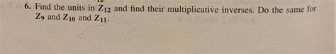 Solved 6 Find The Units In Z12 And Find Their