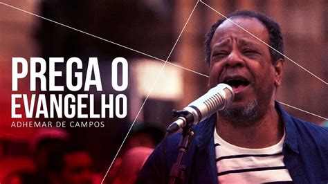 Adhemar De Campos Ato Prega O Evangelho Igrejanarua Youtube